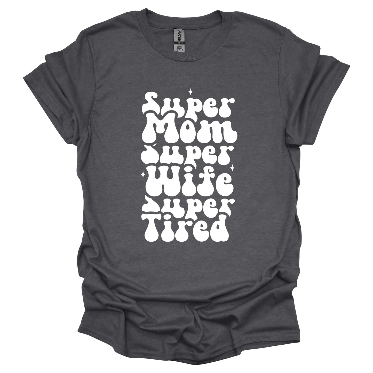 Super Mom Wife Tired Shirt – Funny Mother’s Day T-Shirt for Women – Relatable Gift for Moms