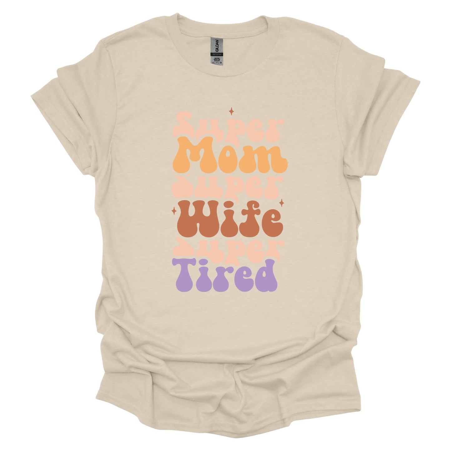 Super Mom Wife Tired Shirt – Funny Mother’s Day T-Shirt for Women – Relatable Gift for Moms