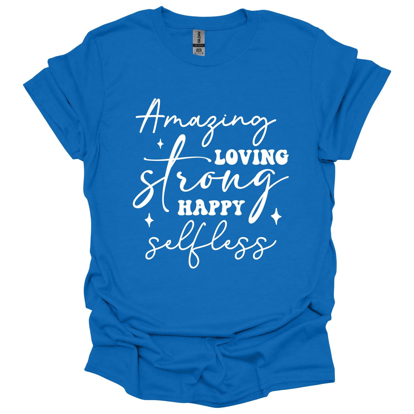 Amazing Strong Loving Happy Selfless Shirt – Inspirational Mother’s Day T-Shirt for Women – Gift for Mom