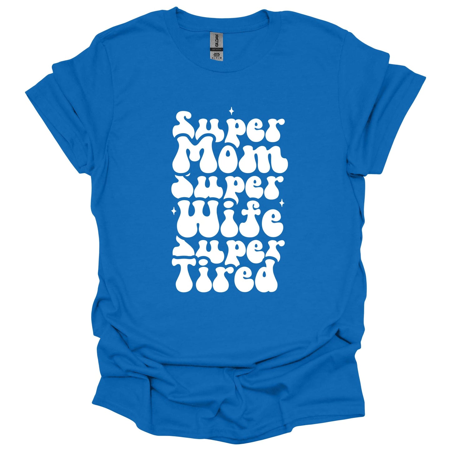 Super Mom Wife Tired Shirt – Funny Mother’s Day T-Shirt for Women – Relatable Gift for Moms