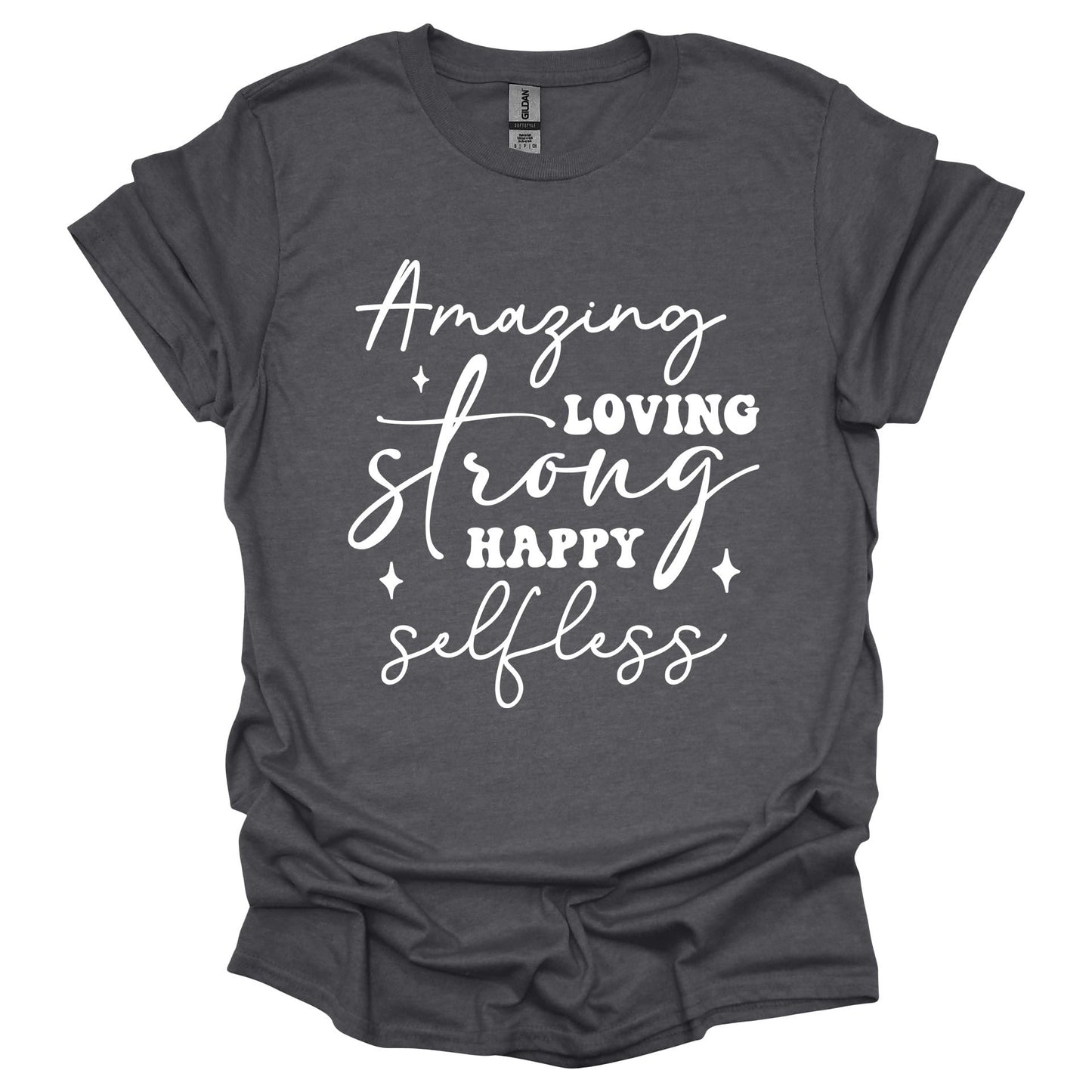 Amazing Strong Loving Happy Selfless Shirt – Inspirational Mother’s Day T-Shirt for Women – Gift for Mom