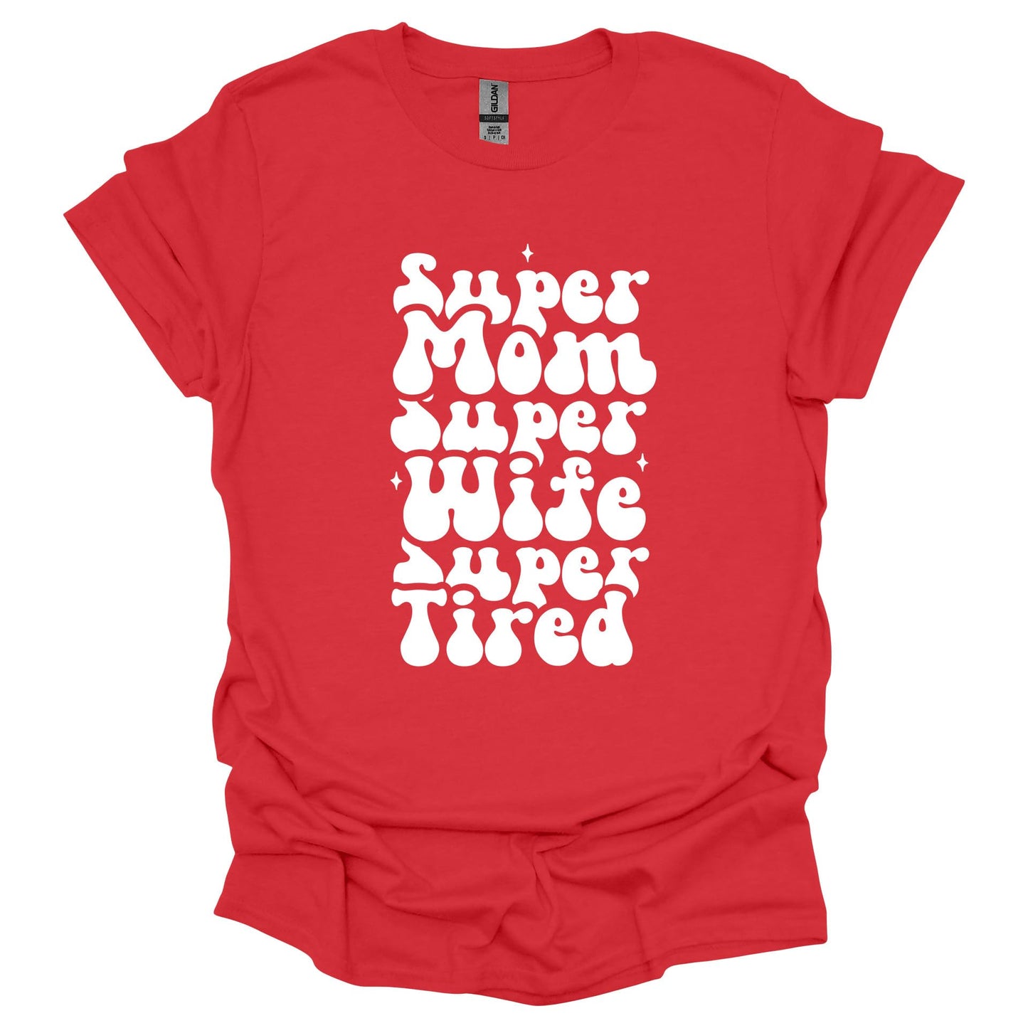 Super Mom Wife Tired Shirt – Funny Mother’s Day T-Shirt for Women – Relatable Gift for Moms