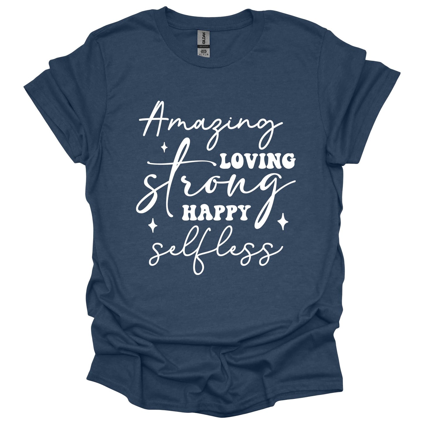 Amazing Strong Loving Happy Selfless Shirt – Inspirational Mother’s Day T-Shirt for Women – Gift for Mom