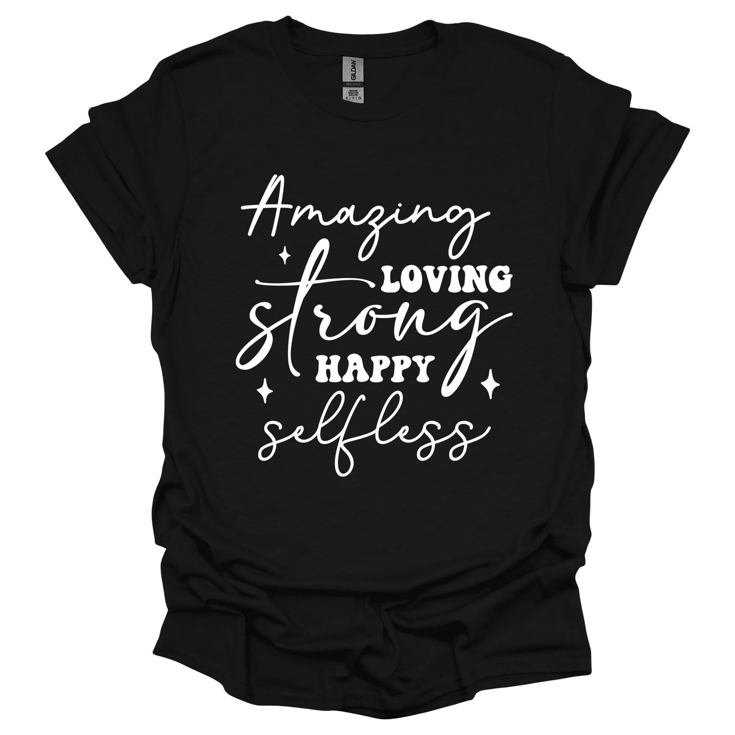 Amazing Strong Loving Happy Selfless Shirt – Inspirational Mother’s Day T-Shirt for Women – Gift for Mom