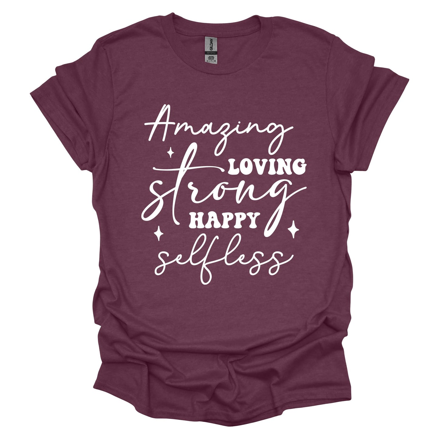 Amazing Strong Loving Happy Selfless Shirt – Inspirational Mother’s Day T-Shirt for Women – Gift for Mom