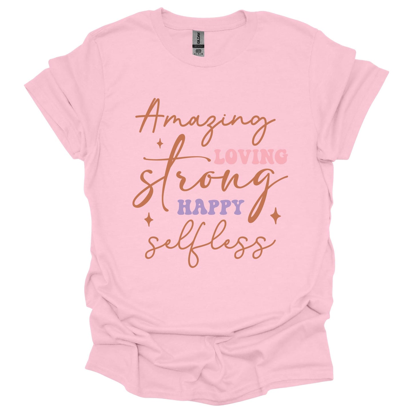 Amazing Strong Loving Happy Selfless Shirt – Inspirational Mother’s Day T-Shirt for Women – Gift for Mom