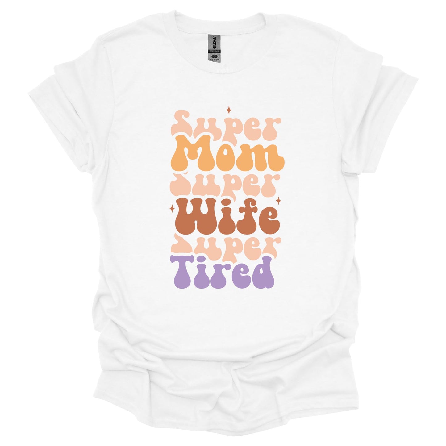 Super Mom Wife Tired Shirt – Funny Mother’s Day T-Shirt for Women – Relatable Gift for Moms