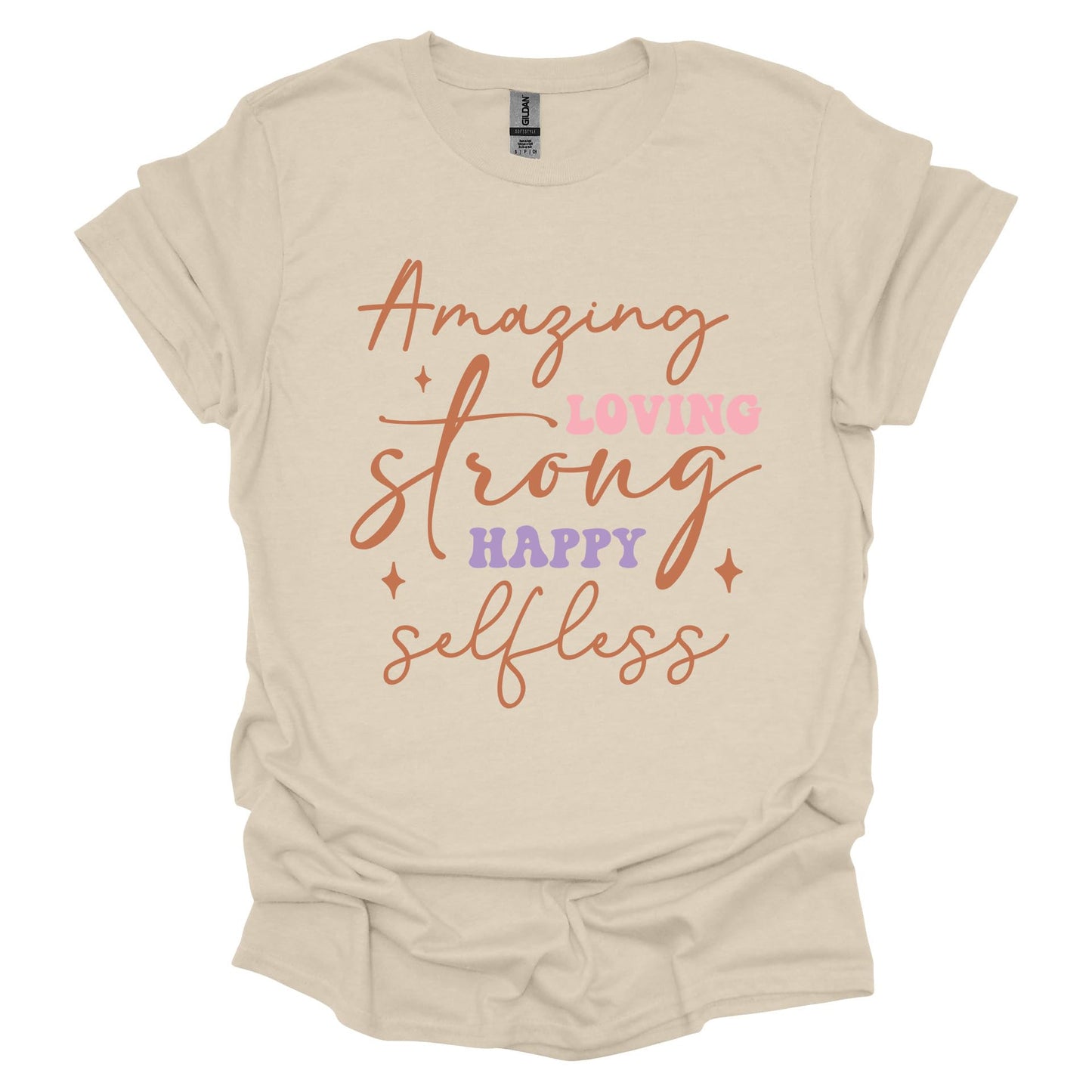 Amazing Strong Loving Happy Selfless Shirt – Inspirational Mother’s Day T-Shirt for Women – Gift for Mom