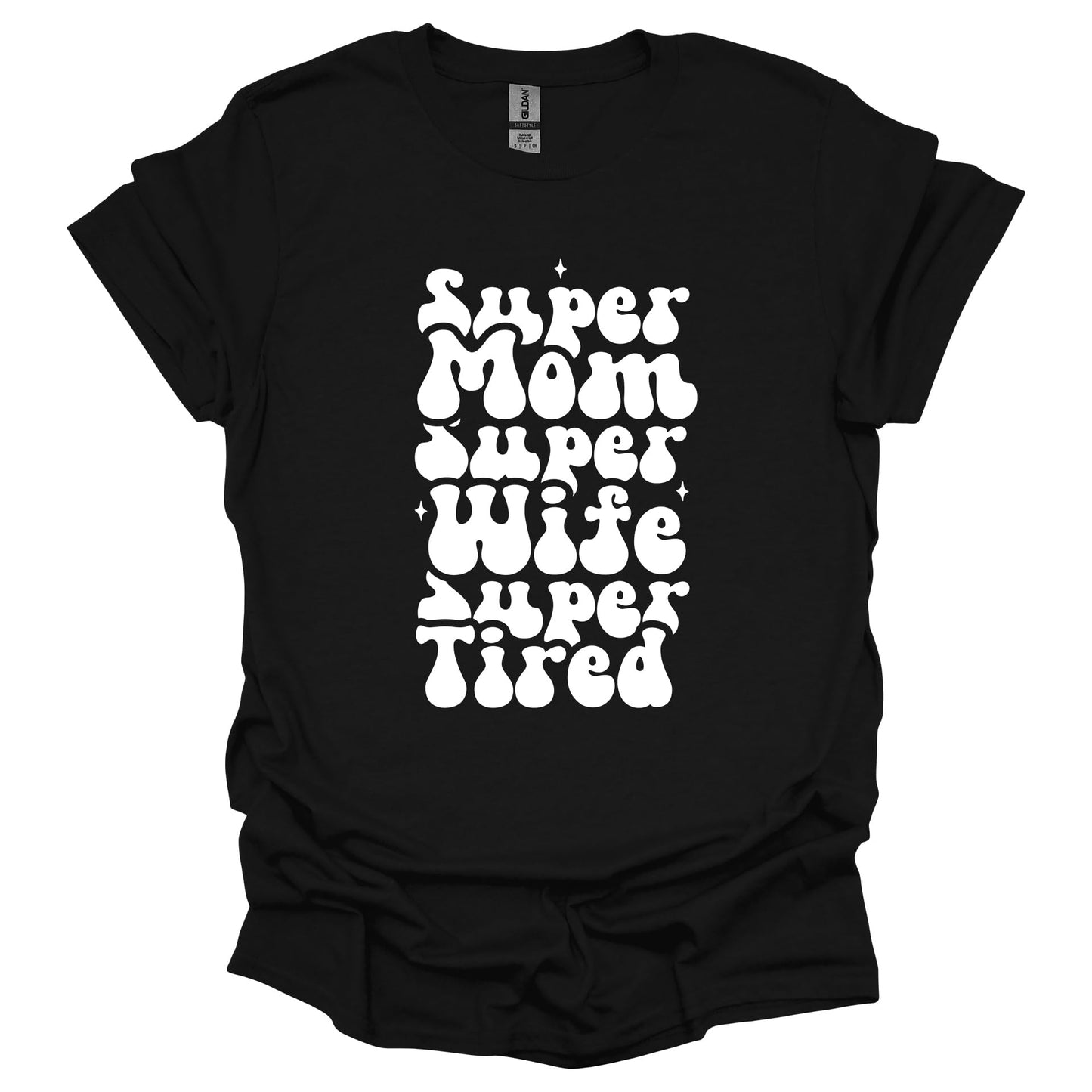 Super Mom Wife Tired Shirt – Funny Mother’s Day T-Shirt for Women – Relatable Gift for Moms
