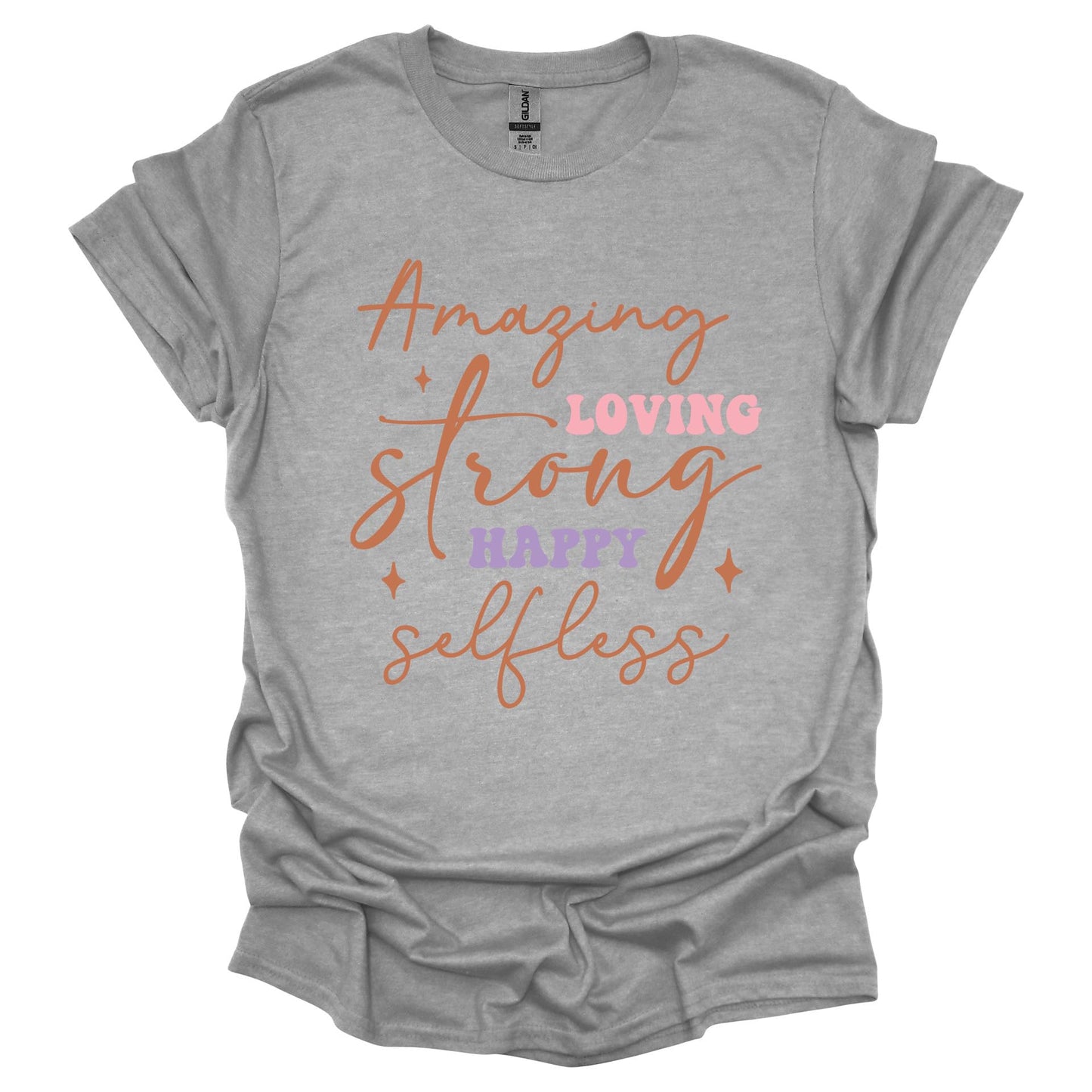 Amazing Strong Loving Happy Selfless Shirt – Inspirational Mother’s Day T-Shirt for Women – Gift for Mom