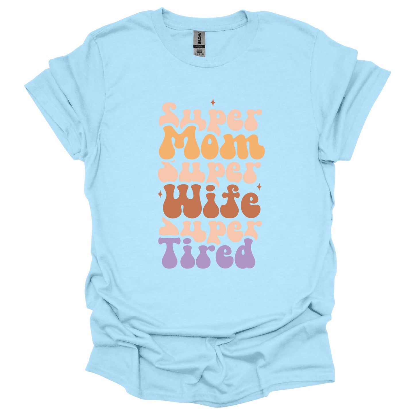 Super Mom Wife Tired Shirt – Funny Mother’s Day T-Shirt for Women – Relatable Gift for Moms