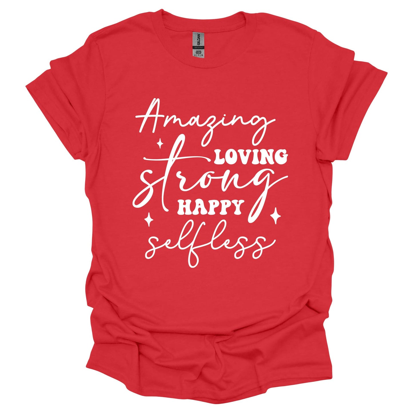 Amazing Strong Loving Happy Selfless Shirt – Inspirational Mother’s Day T-Shirt for Women – Gift for Mom